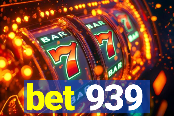 bet 939